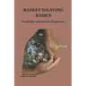 Basket Weaving Basics: Profitable projects for beginners