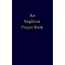 An Anglican Prayer Book