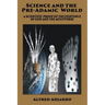 Science and the Pre-Adamic World: A scientific proof of the existence of God and the Multiverse