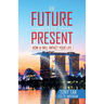The Future in the Present: How Ai Will Impact Your Life