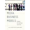 Media Business Models: Breaking the Traditional Value Chain
