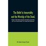 The Belief in Immortality and the Worship of the Dead: Volume I (The Belief Among the Aborigines of Australia, the Torres Straits Islands, New Guinea