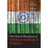 The Oxford Handbook of Indian Foreign Policy