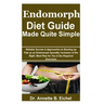 Endomorph Diet Guide Made Quite Simple: Reliable Secrets & Approaches to Burning up Fats as an Endomorph Speedily; Inclusion of the Right Meal Plan fo