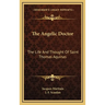The Angelic Doctor: The Life And Thought Of Saint Thomas Aquinas