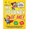 My Journey of Me!: Self-Awareness & Emotional Learning Coloring Book for Kids Ages 6-10
