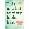 This Is What Anxiety Looks Like: Relatable Stories, Targeted Solutions, and CBT Skills for Lasting Relief