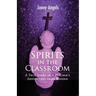 Spirits In The Classroom - A True Story Of A Teacher's Adventures From Beyond