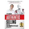 Authentic Selling: How to Use the Principles of Sales in Everyday Life