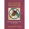 Our Uncertain World: Challenges and Opportunities in a Dark Time