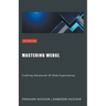 Mastering WebGL: Crafting Advanced 3D Web Experiences