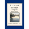A Sacred Primer: The Essential Guide to Quiet Time and Prayer
