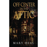 Off Center in the Attic: A Collection of Short Stories and Flash Fiction
