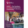 SADC - The Southern Arrested Development Community?: Enduring Challenges to Peace and Security in Southern Africa