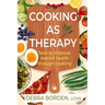 Cooking as Therapy: How to Improve Mental Health Through Cooking