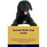 Spanish Water Dog Guide Spanish Water Dog Guide Includes: Spanish Water Dog Training, Diet, Socializing, Care, Grooming, Breeding and More