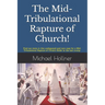 The Mid-Tribulational Rapture of the Church: Find out more in this undisputed and rare case for a Mid-Tribulational Rapture.