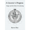 A Gnostic's Progress: Magic and the Path of Awakening