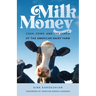 Milk Money: Cash, Cows, and the Death of the American Dairy Farm
