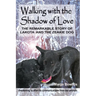 Walking with the Shadow of Love: The Remarkable Story of Lakota and The Zeakie Dog