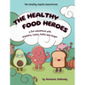 The Healthy Food Heroes: a fun adventure with Proteina, Carbo, Fatta and Sugar