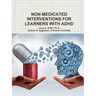 Non-Medicated Interventions for Learners with ADHD