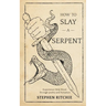 How to Slay a Serpent