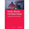 Nordic-Iberian Cod Value Chains: Explaining Salted Fish Trade Patterns