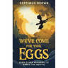 We've Come for Your Eggs (And Other Reasons to Annex the North)