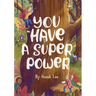You Have A Superpower!