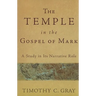 The Temple in the Gospel of Mark: A Study in Its Narrative Role