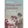 Refusing Settler Domesticity: Native Women's Labor and Resistance in the Bay Area Outing Program