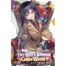 The Only Thing I'd Do in a No-Boys-Allowed Game World, Vol. 2 (Novel): Reincarnated as a Yuri Ship-Sinker Volume 2