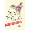 Sex and the Weimar Republic: German Homosexual Emancipation and the Rise of the Nazis