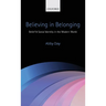 Believing in Belonging: Belief and Social Identity in the Modern World