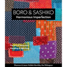 Boro & Sashiko, Harmonious Imperfection: The Art of Japanese Mending & Stitching