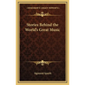 Stories Behind the World's Great Music