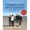 Connecting with Your Kids: Fun, Simple and Practical Ideas to Help Raise Resilient Children