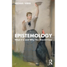 Epistemology: What it is and Why You Should Care
