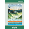 The Bowl of Light: Ancestral Wisdom from a Hawaiian Shaman (16pt Large Print Edition)