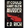 It Could Have Been Murder