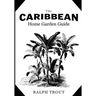 The Caribbean Home Garden Guide