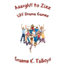 Aaargh!! to Zizz - 135 Drama Games