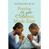 Praying for Your Children Made Easy