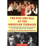 The Rise and Fall of the American Teenager