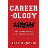 Career-ology: The Art and Science of a Successful Career