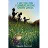 I See Yellow Flowers in the Green Grass
