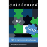 Cultivated By God