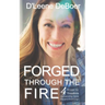 Forged Through The Fire: 4 Steps To Transform Adversity Into Opportunity