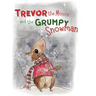 Trevor the Mouse and the Grumpy Snowman